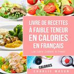 Livre de recettes à faible teneur en calories En français/ Low Calorie Cookbook In French