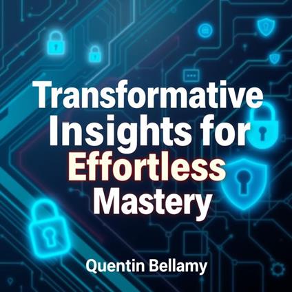 Transformative Insights for Effortless Mastery