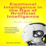 Emotional Intelligence in the Age of Artificial Intelligence