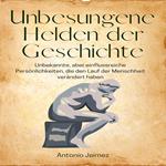 Unbesungene Helden der Geschichte