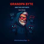 Grandpa Byte and The Lost Bots