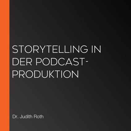 Storytelling in der Podcast-Produktion