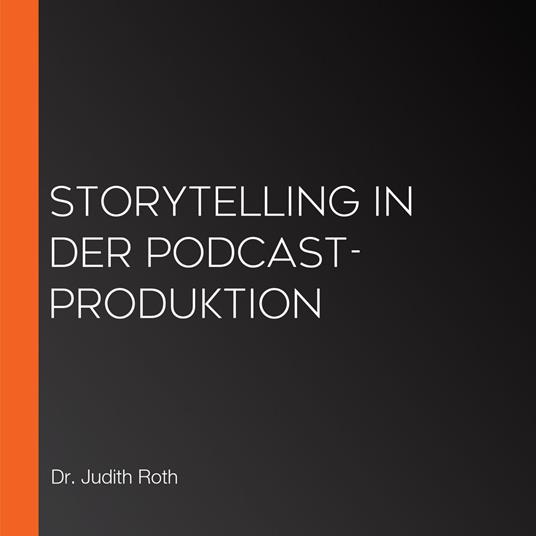 Storytelling in der Podcast-Produktion