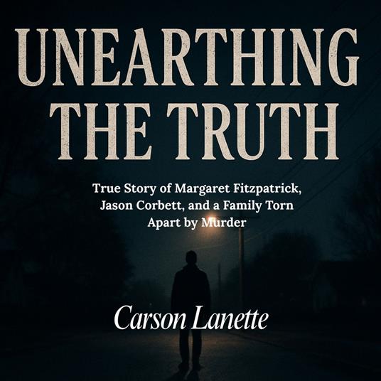 UNEARTHING THE TRUTH