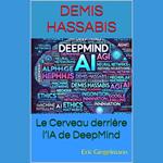 Demis Hassabis: Le Cerveau derrière l’IA de DeepMind