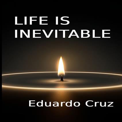 Life is Inevitable