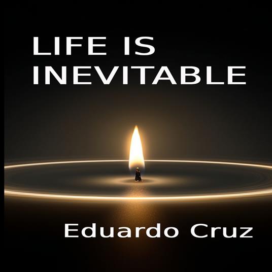 Life is Inevitable