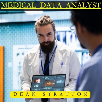 Medical Data Analyst – The Comprehensive Guide