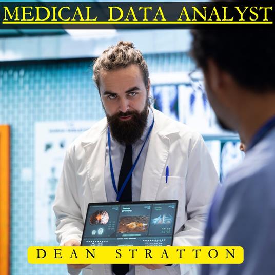 Medical Data Analyst – The Comprehensive Guide