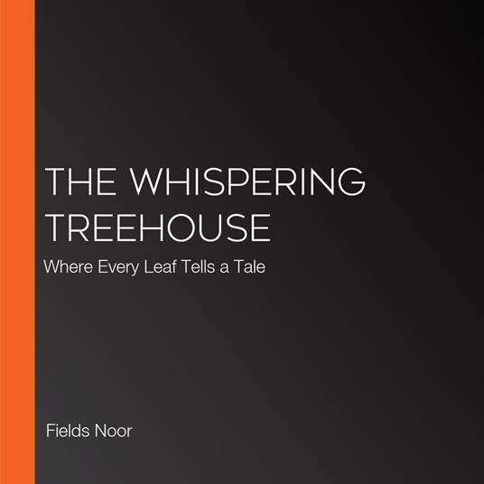Whispering Treehouse, The