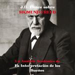 J.D. Ponce sobre Sigmund Freud: Un Análisis Académico de La Interpretación de los Sueños