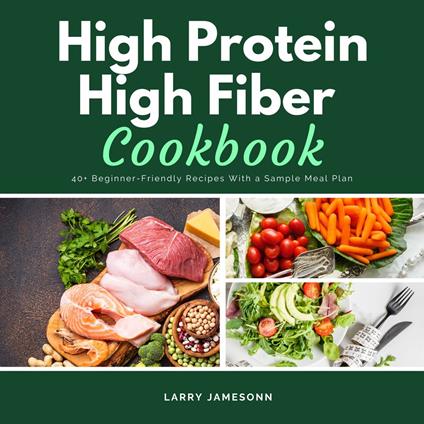 High Protein High Fiber Cookbook