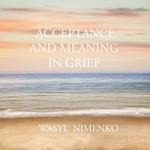 Acceptance and Meaning in Grief