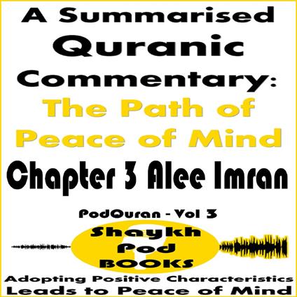 Summarised Quranic Commentary, A: The Path of Peace of Mind – Chapter 3 Alee Imran