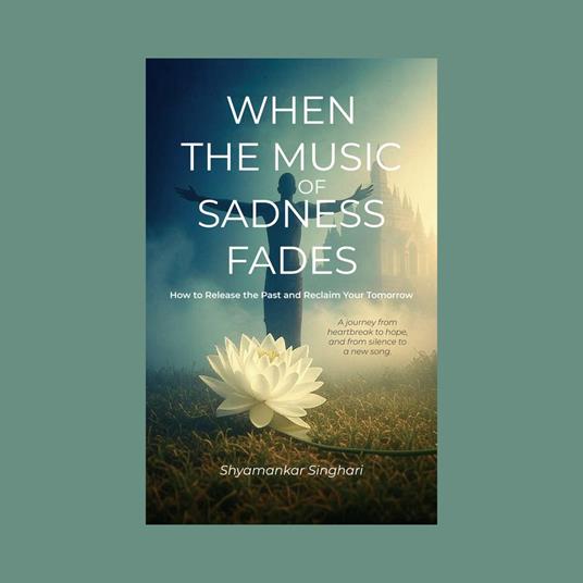 When the Music of Sadness Fades