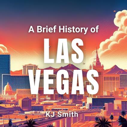 Brief History of Las Vegas, A