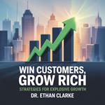 Win Customers, Grow Rich