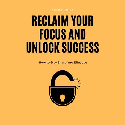 Reclaim Your Focus and Unlock Success