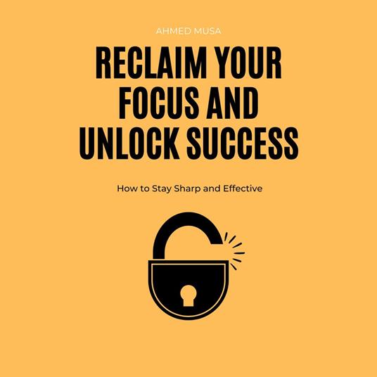 Reclaim Your Focus and Unlock Success