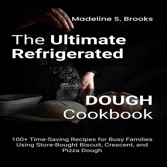 Ultimate Refrigerated Dough Cookbook, The