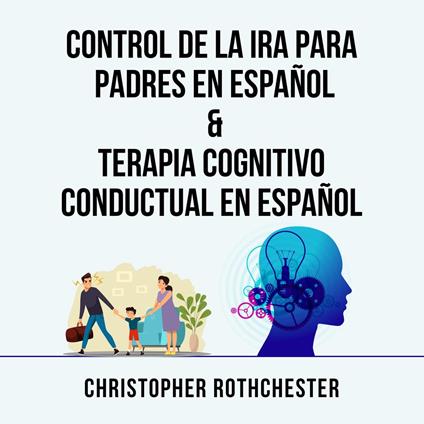Control De La Ira Para Padres En Español & Terapia Cognitivo Conductual En Español (Spanish Edition)
