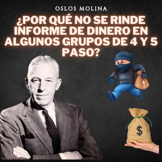 ¿Por qué no se rinde informe de dinero en algunos grupos de 4 y 5 paso?