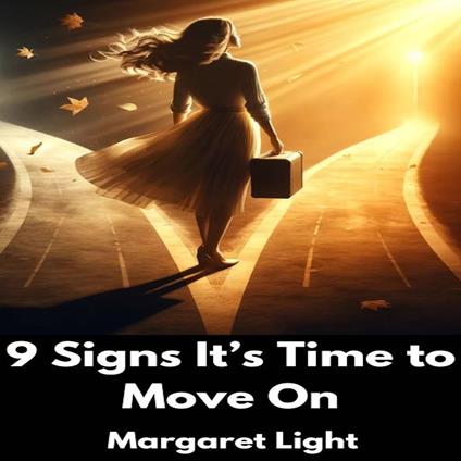 9 Signs It’s Time to Move On
