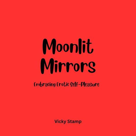 Moonlit Mirrors: Embracing Erotic Self-Pleasure