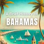 Brief History of the Bahamas, A