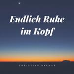 Endlich Ruhe im Kopf - Abschalten leicht gemacht