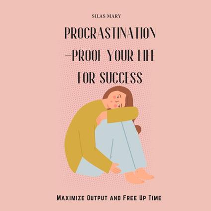 Procrastination-Proof Your Life for Success