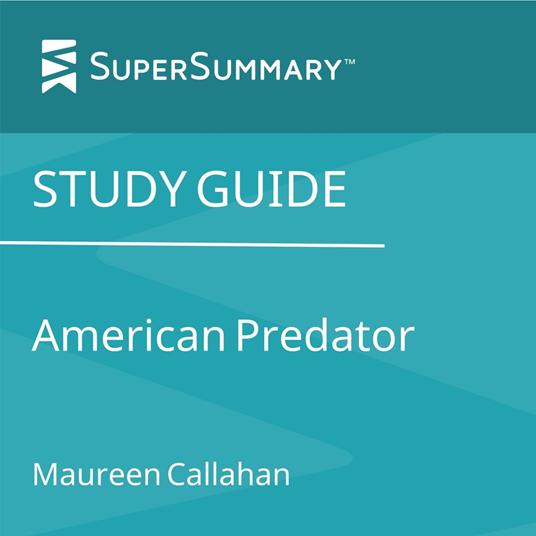 Study Guide: American Predator by Maureen Callahan (SuperSummary)