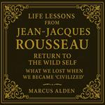 Life Lessons from Jean-Jacques Rousseau