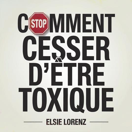 Comment cesser d'être toxique