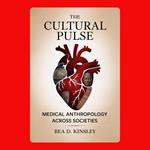 Cultural Pulse, The: Medical Anthropology Across Societies