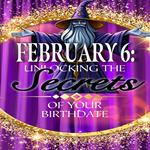 February 6: Unlocking the Secrets of Your Birthdate
