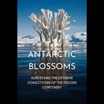 Antarctic Blossoms: Surviving the Extreme Conditions of the Frozen Continent