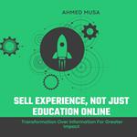 Sell Experience, Not Just Education Online