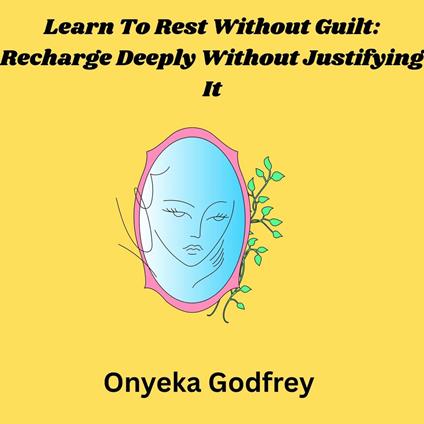 Learn To Rest Without Guilt