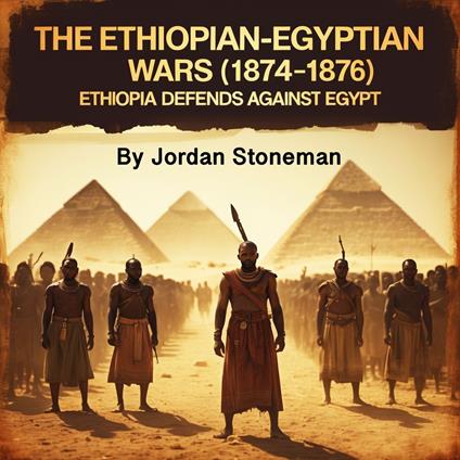 Ethiopian-Egyptian Wars, The (1874-1876)