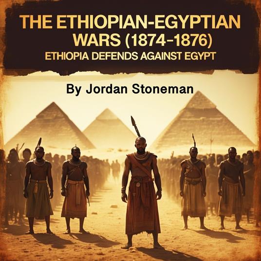 Ethiopian-Egyptian Wars, The (1874-1876)