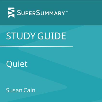 Study Guide: Quiet by Susan Cain (SuperSummary)