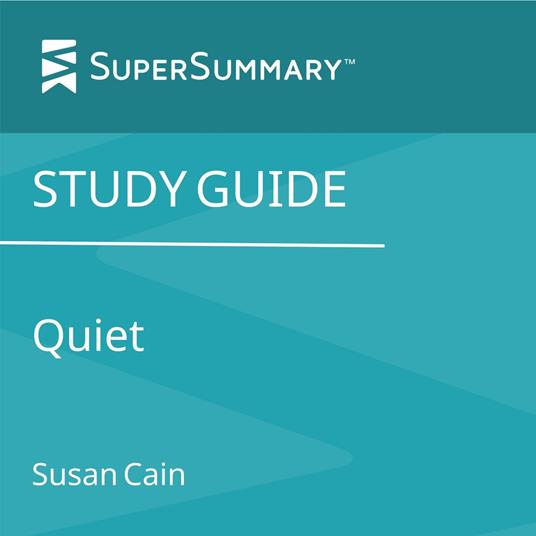Study Guide: Quiet by Susan Cain (SuperSummary)