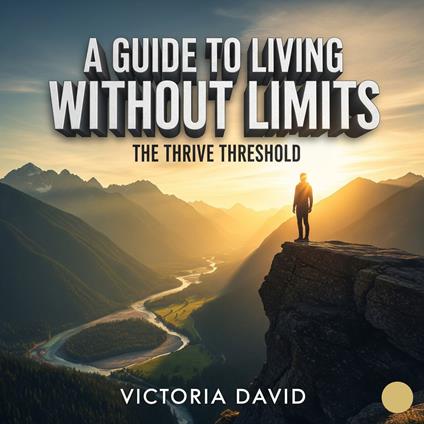 Guide to Living Without Limits, A