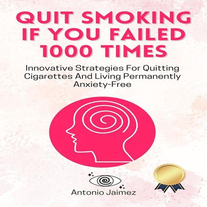 Quit Smoking if You Failed 1000 Times