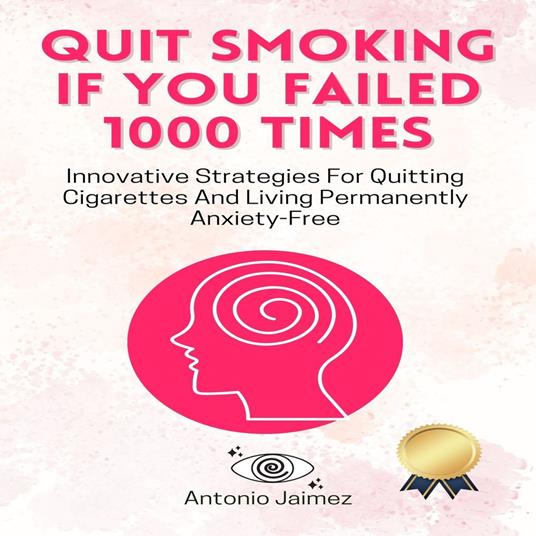 Quit Smoking if You Failed 1000 Times