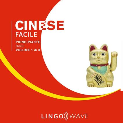 Cinese mandarino Facile - Principiante base - Volume 1 di 3