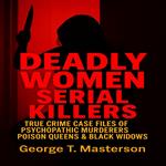 Deadly Women Serial Killers