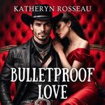Bulletproof Love