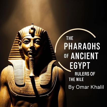 Pharaohs of Ancient Egypt, The